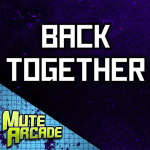 Back Together - Mute Arcade