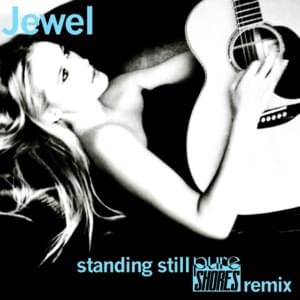 Standing Still (Pure Shores Remix) - Jewel