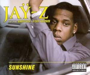 (Always Be My) Sunshine - JAY-Z (Ft. Babyface & Foxy Brown)