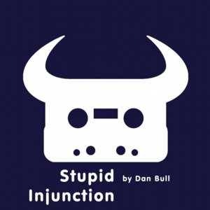 Stupid Injunction - Dan Bull