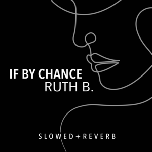 If By Chance (slowed + reverb) - Ruth B.