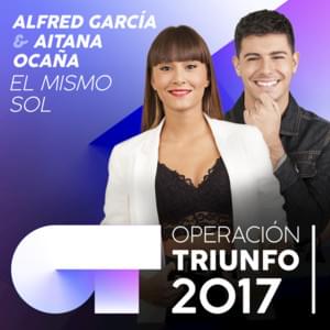 El Mismo Sol - Operación Triunfo 2017 (Ft. Aitana & Alfred García)