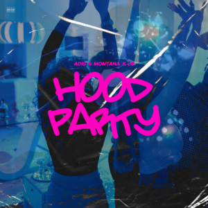 Hood Party - JB, Adis & Montana