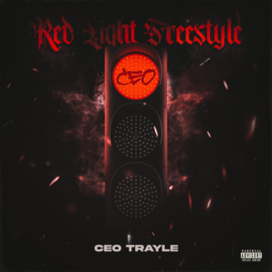 Red Light Freestyle - CEO Trayle