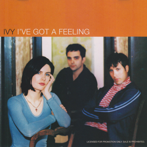 I’ve Got a Feeling - Ivy