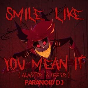 Smile Like You Mean It (Alastor’s Offer) - PARANOiD DJ