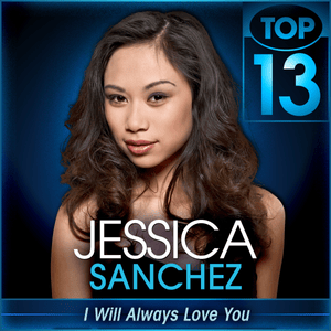 I Will Always Love You (American Idol Performance) - Jessica Sanchez