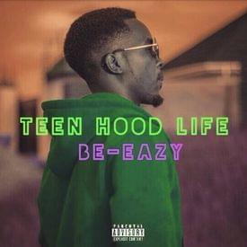 Teen Hood Life - Beeazy (Ft. Kei Dii)