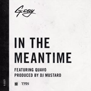 In The Meantime - G-Eazy (Ft. Quavo)