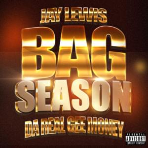 Bag Season - Jay Lewis (Ft. Da Real Gee Money)