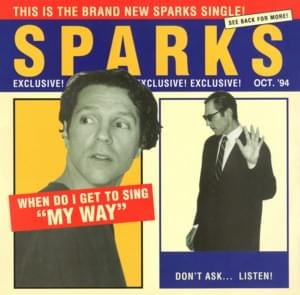 When Do I Get To Sing “My Way” - Sparks