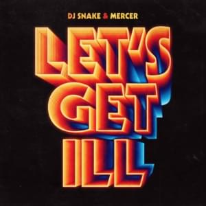 Let’s Get Ill - DJ Snake & Mercer (Ft. Jermaine Dupri)