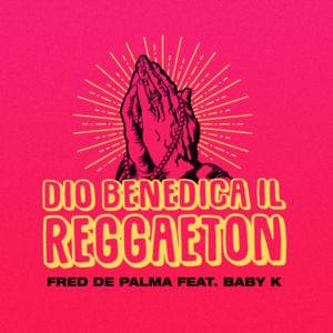 Dio benedica il reggaeton - Fred De Palma (Ft. Baby K)