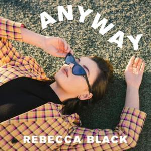 Anyway - Rebecca Black