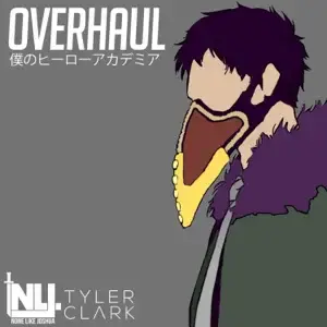 Overhaul (My Hero Academia) - None Like Joshua (Ft. Tyler Clark)