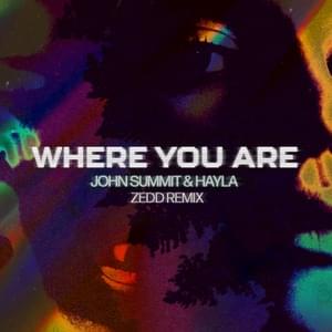 Where You Are (Zedd Remix) - John Summit & HAYLA