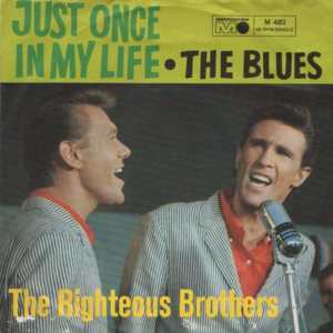 Just Once in My Life - The Righteous Brothers