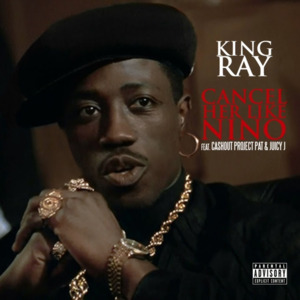 Cancel Her - King Ray (Ft. Ca$h Out, Juicy J & Project Pat)