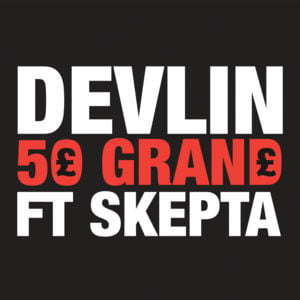 50 Grand - Devlin (Ft. Skepta)