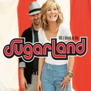 All I Want to Do - Sugarland