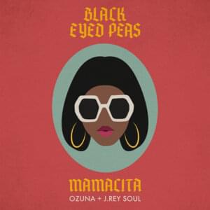 MAMACITA - Black Eyed Peas, Ozuna & J. Rey Soul