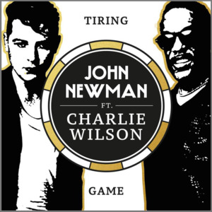 Tiring Game - John Newman (Ft. Charlie Wilson)