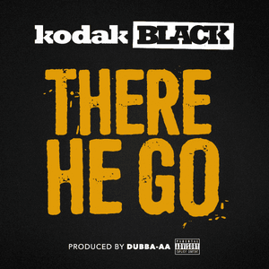 There He Go - Kodak Black