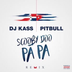 Scooby Doo Pa Pa (Remix) - DJ Kass (Ft. Pitbull)