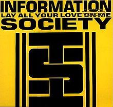 Lay All Your Love On Me - Information Society