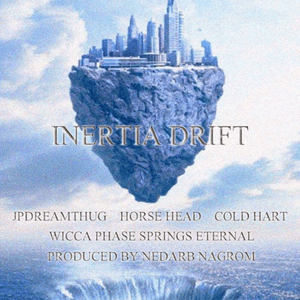 Inertia Drift - JPDREAMTHUG, Horse Head, Wicca Phase & Cold Hart