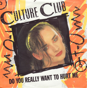 Do You Really Want to Hurt Me - Culture Club