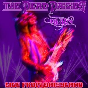 Burn (Live From Daisyland) - The Dead Daisies (Ft. David Lowy, Doug Aldrich, Glenn Hughes & Tommy Clufetos)