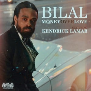 Money over Love - Bilal (Ft. Kendrick Lamar)