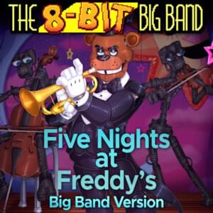 Five Nights at Freddy’s (Big Band Version) - The 8-Bit Big Band (Ft. Benny Benack III)