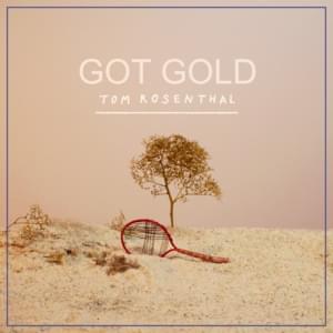 Got Gold - Tom Rosenthal