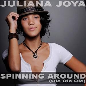 Spinning Around (Ole, Ole, Ole) - Juliana Joya