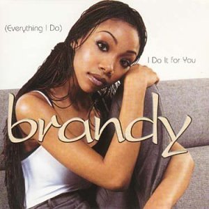 (Everything I Do) I Do It For You - Brandy