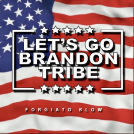 Let’s Go Brandon Tribe - Forgiato Blow