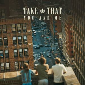 You And Me - Take That