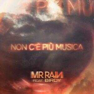 Non c’è più musica - Mr.Rain (Ft. Birdy)