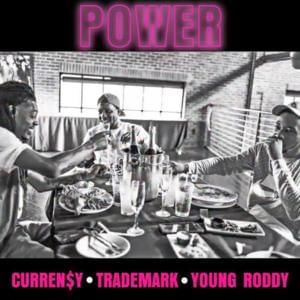 Power - Curren$y, Trademark Da Skydiver & Young Roddy