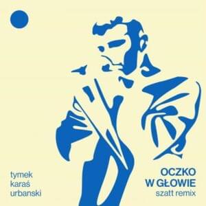 Oczko w głowie (szatt Remix) - Tymek