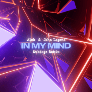 In My Mind (Dubdogz Remix) - Alok & John Legend