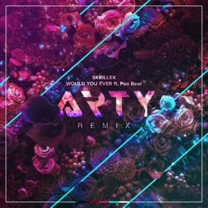 Would You Ever (Arty Remix) - Skrillex (Ft. Poo Bear)