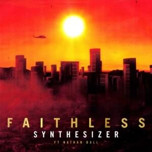 Synthesizer [Edit] - Faithless (Ft. Nathan Ball)