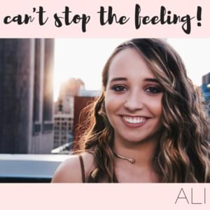 Can’t Stop The Feeling! - Ali Brustofski