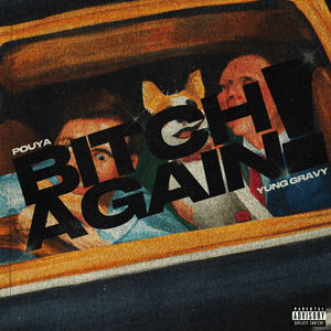 Bitch Again - Pouya (Ft. Yung Gravy)