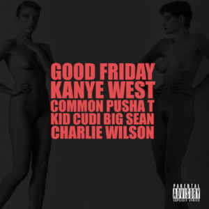 G.O.O.D. Friday - Kanye West (Ft. Big Sean, Charlie Wilson, Common, Kid Cudi & Pusha T)