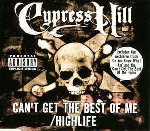 Can’t Get the Best of Me - Cypress Hill