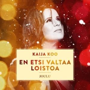 En etsi valtaa loistoa - Kaija Koo